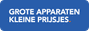 Grote apparaten kleine prijsjes